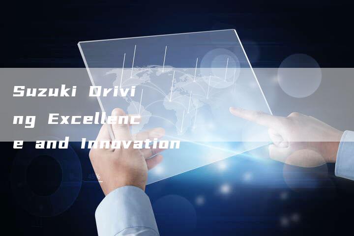 Suzuki Driving Excellence and Innovation